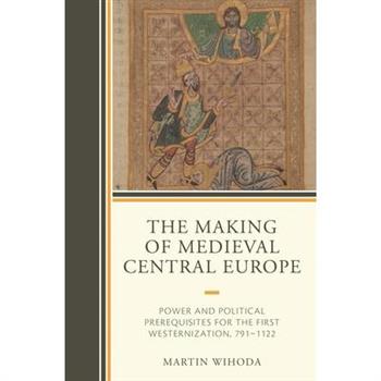 The Making of Medieval Central Europe