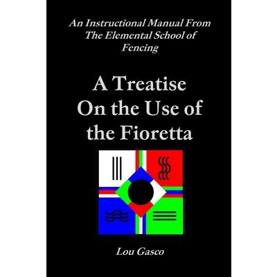 Elemental School of Fencing Treatise on the Use of the Fioretta