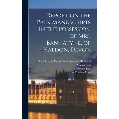 Report on the Palk Manuscripts in the Possession of Mrs. Bannatyne, of Haldon, Devon