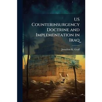 US Counterinsurgency Doctrine and Implementation in Iraq