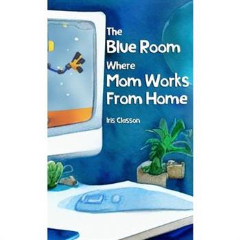 The Blue Room Where Mom Works From Home