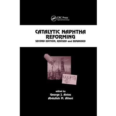 Catalytic Naphtha Reforming, Revised and Expanded