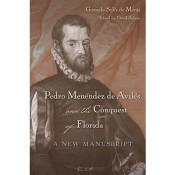 Pedro Men矇ndez de Avil矇s and the Conquest of Florida