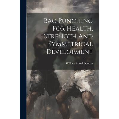 Bag Punching For Health, Strength And Symmetrical Development