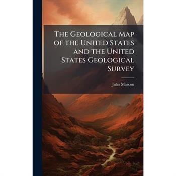 The Geological Map of the United States and the United States Geological Survey