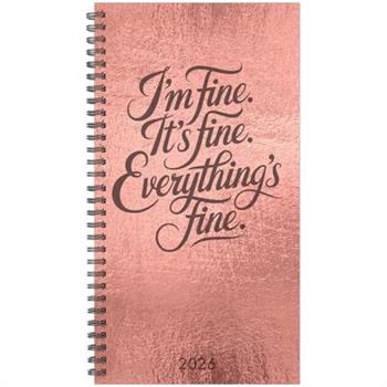 Everything Is Fine 2026 3.5 X 6.5 Softcover Weekly Spiral