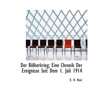 Der Bolkerkrieg; Eine Chronik Der Ereignisse Seit Dem 1. Juli 1914