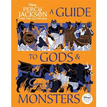Percy Jackson and the Olympians: A Guide to Gods & Monsters