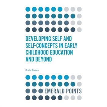 Developing Self and Self-Concepts in Early Childhood Education and Beyond