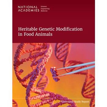 Heritable Genetic Modification in Food Animals