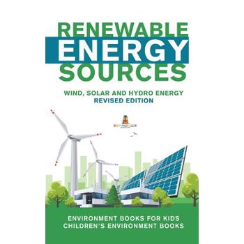 Renewable Energy Sources - Wind, Solar and Hydro Energy Revised Edition