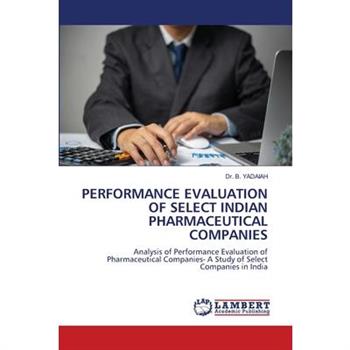 Performance Evaluation of Select Indian Pharmaceutical Companies
