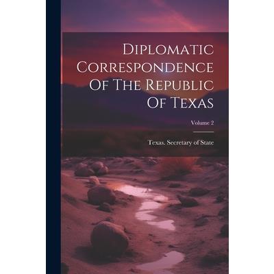 Diplomatic Correspondence Of The Republic Of Texas; Volume 2