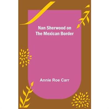 Nan Sherwood on the Mexican Border