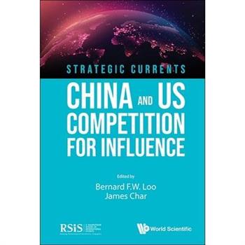 Strategic Currents: China and Us Competition for Influence