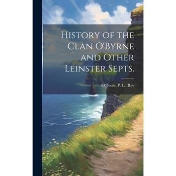 History of the Clan O'Byrne and Other Leinster Septs.