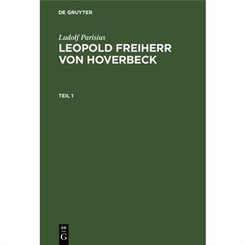 Ludolf Parisius: Leopold Freiherr Von Hoverbeck. Teil 1