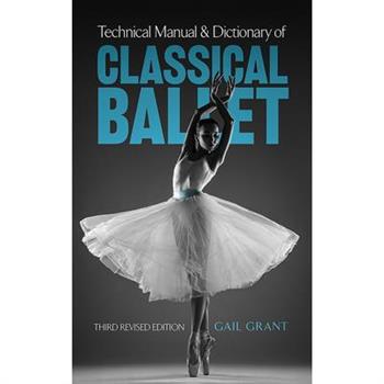 Technical Manual and Dictionary of Classical Ballet