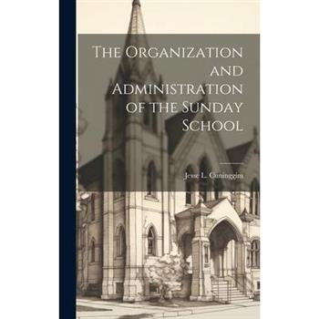 The Organization and Administration of the Sunday School