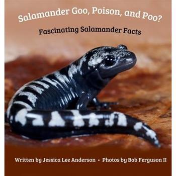 Salamander Goo, Poison, and Poo? Fascinating Salamander Facts
