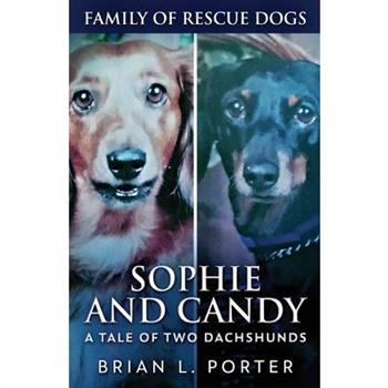 Sophie and Candy - A Tale of Two Dachshunds