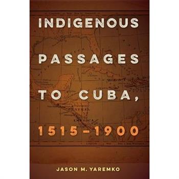 Indigenous Passages to Cuba, 1515-1900
