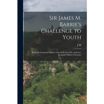 Sir James M. Barrie's Challenge to Youth