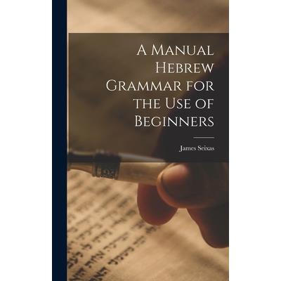 A Manual Hebrew Grammar for the Use of Beginners