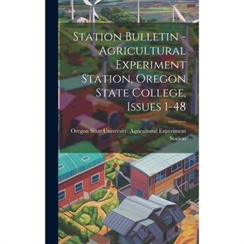 Station Bulletin - Agricultural Experiment Station, Oregon State College, Issues 1-48