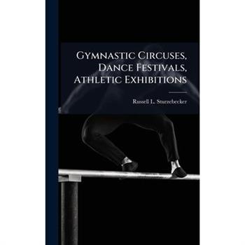Gymnastic Circuses, Dance Festivals, Athletic Exhibitions