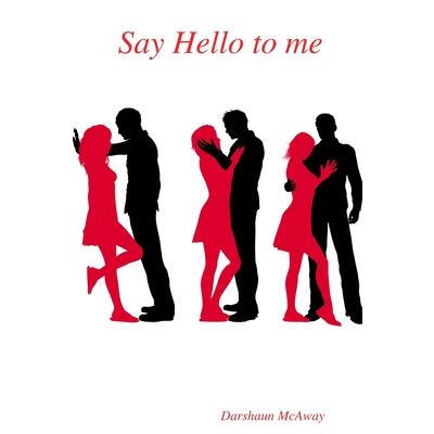Say Hello to me