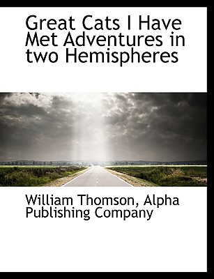 Great Cats I Have Met Adventures in Two Hemispheres