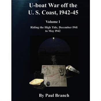 U-Boat War Off the U. S. Coast, 1942-45, Volume 1