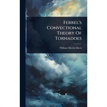 Ferrel’s Convectional Theory Of Tornadoes