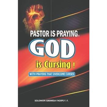 Pastor is Praying, God is Cursing