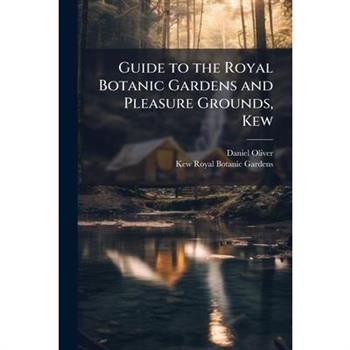 Guide to the Royal Botanic Gardens and Pleasure Grounds, Kew
