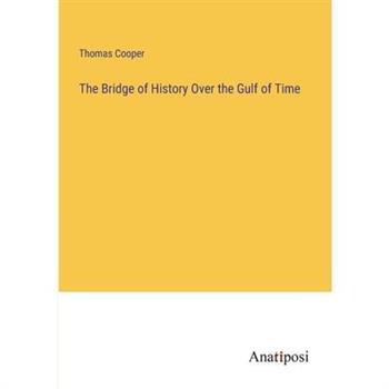 The Bridge of History Over the Gulf of Time