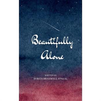 Beautifully, Alone Random Thoughts, Honest Poems