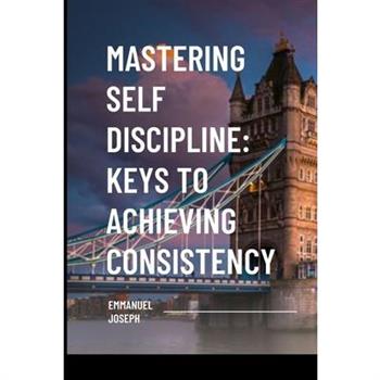 Mastering Self Discipline