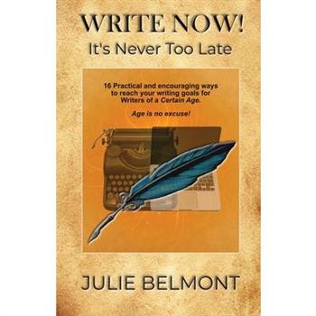WRITE NOW! It's Never Too Late