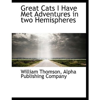 Great Cats I Have Met Adventures in Two Hemispheres