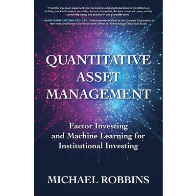 Quantitative Asset Management: Factor Investing and Machine Learning for Institutional Investing