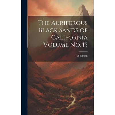 The Auriferous Black Sands of California Volume No.45