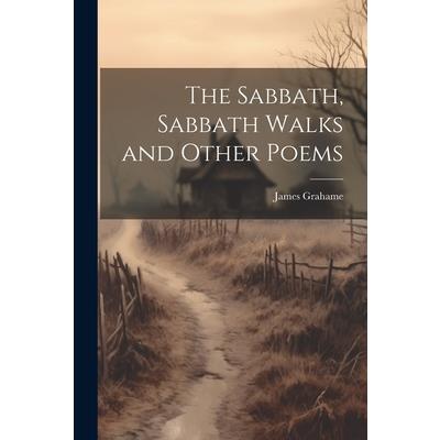 The Sabbath, Sabbath Walks and Other Poems