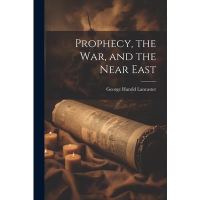 Prophecy, the war, and the Near East
