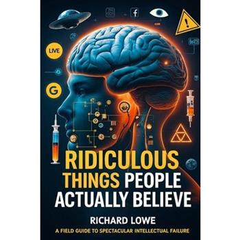 Ridiculous Things People Actually Believe