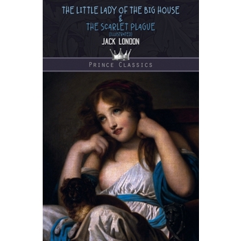 The Little Lady of the Big House & The Scarlet Plague (Illustrated)TheLittle Lady of the B