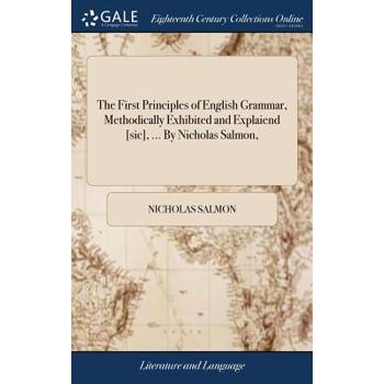 The First Principles of English Grammar, Methodically Exhibited and Explaiend [sic], ... by Nicholas Salmon,