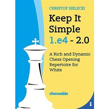 Keep It Simple 1.E4 2.0