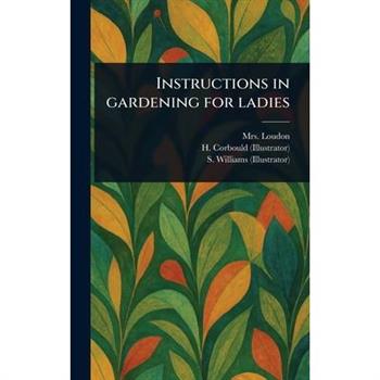 Instructions in Gardening for Ladies